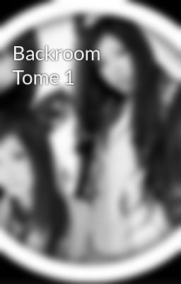 Backroom Tome 1