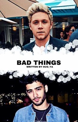 bad things • ziall ✔️