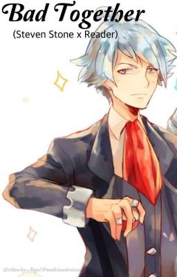 Bad Together (Steven Stone x Reader)