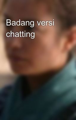 Badang versi chatting 😉