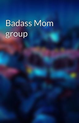 Badass Mom group