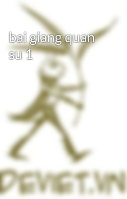 bai giang quan su 1