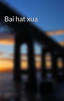 Bai hat xua