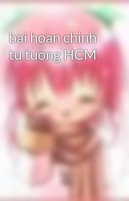 bai hoan chinh tu tuong HCM