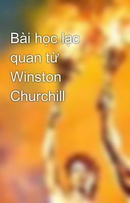 Bài học lạc quan từ Winston Churchill