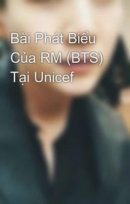 Bài Phát Biểu Của RM (BTS) Tại Unicef