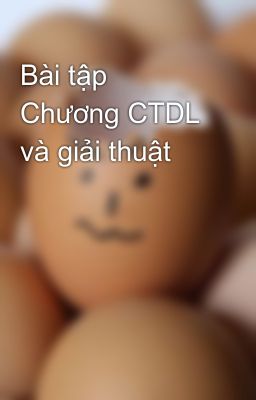 Bài tập Chương CTDL và giải thuật