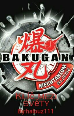 Bakugan: Klíč mezi světy   [DOKONČENO]