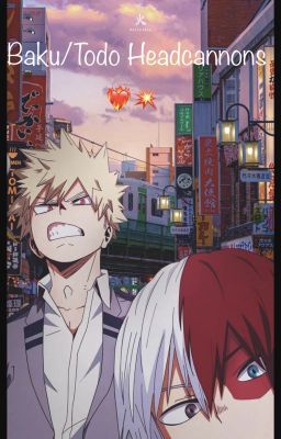 Bakugo and Todoroki Headcannons (Soft + Spicyyy)