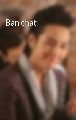 Ban chat