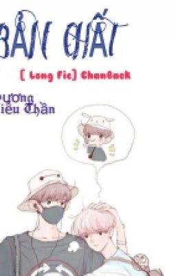 Bản chất [ Long fic- Chanbaek]