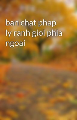 ban chat phap ly ranh gioi phia ngoai