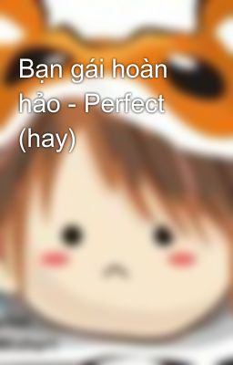 Bạn gái hoàn hảo - Perfect (hay)