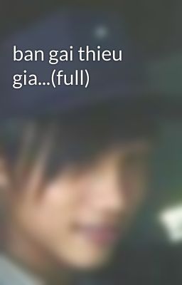 ban gai thieu gia...(full)