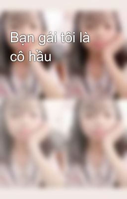 Bạn gái tôi là cô hầu