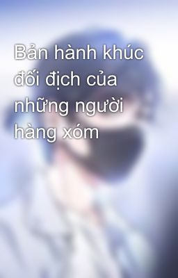 Bản hành khúc đối địch của những người hàng xóm