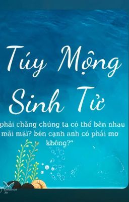 [BÁN HIỆN ĐẠI/BL] TÚY MỘNG SINH TỬ