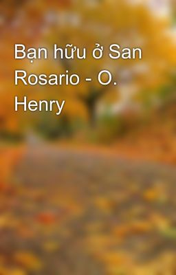Bạn hữu ở San Rosario - O. Henry