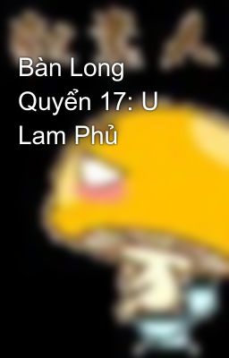 Bàn Long Quyển 17: U Lam Phủ