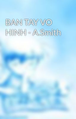 BAN TAY VO HINH - A.Smith