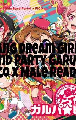 BanG Dream Girls Band Party Garupa Pico x Male Reader x Crossover