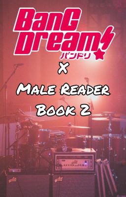 BanG Dream x Male Reader One-Shot Book 2