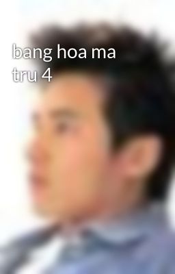 bang hoa ma tru 4