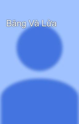 Băng Và Lửa 