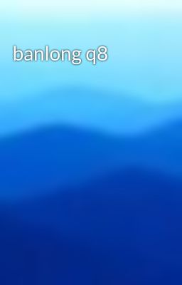 banlong q8