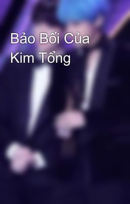 Bảo Bối Của Kim Tổng 