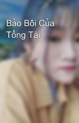 Bảo Bối Của Tổng Tài