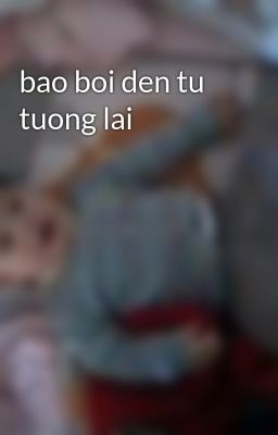 bao boi den tu tuong lai