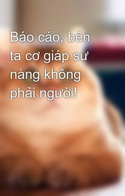 Báo cáo, bên ta cơ giáp sư nàng không phải người!