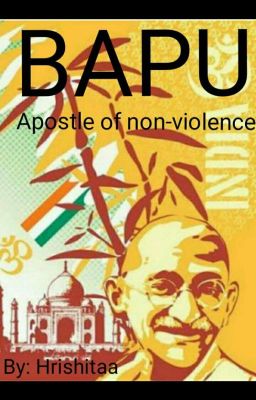 BAPU: The Apostle Of Non-violence