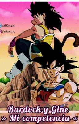 Bardock y Gine » 𝐌𝐢 𝐂𝐨𝐦𝐩𝐞𝐭𝐞𝐧𝐜𝐢𝐚 «