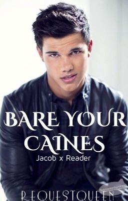 Bare your Caines (Jacob x reader)