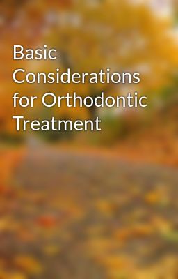 Basic Considerations for Orthodontic Treatment