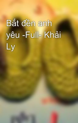 Bắt đền anh yêu -Full- Khải Ly