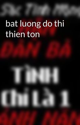 bat luong do thi thien ton