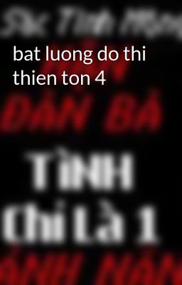 bat luong do thi thien ton 4