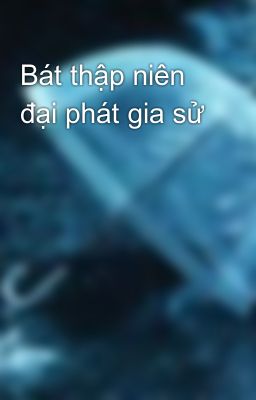 Bát thập niên đại phát gia sử