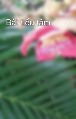 Bất tiểu tâm