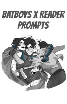 BatBoys X Reader Prompts