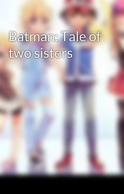 Batman: Tale of two sisters