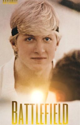 Battlefield {A Cobra Kai + Johnny Lawerence Fanfic}