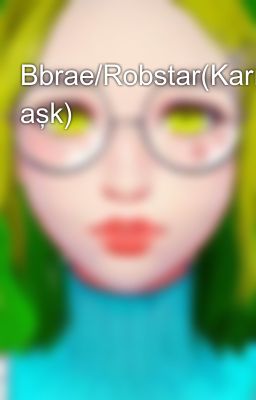 Bbrae/Robstar(Karmaşık aşk)