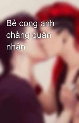 Bẻ cong anh chàng quân nhân