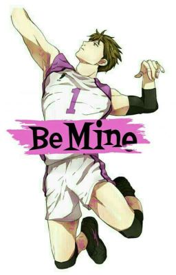 Be Mine || Ushijima Wakatoshi  x OC