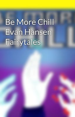 Be More Chill Evan Hansen Fairytales