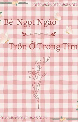 Bé Ngọt Ngào Trốn Ở Trong Tim